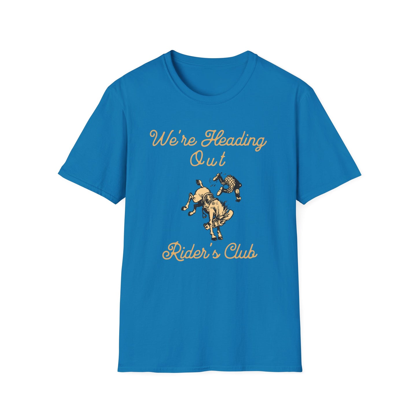 We're Heading Out Rider's Club T Shirt