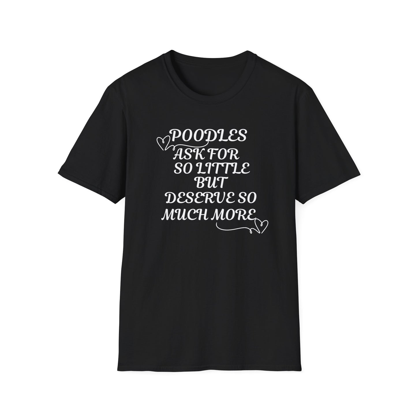 Poodles Ask For So Little T Shirt