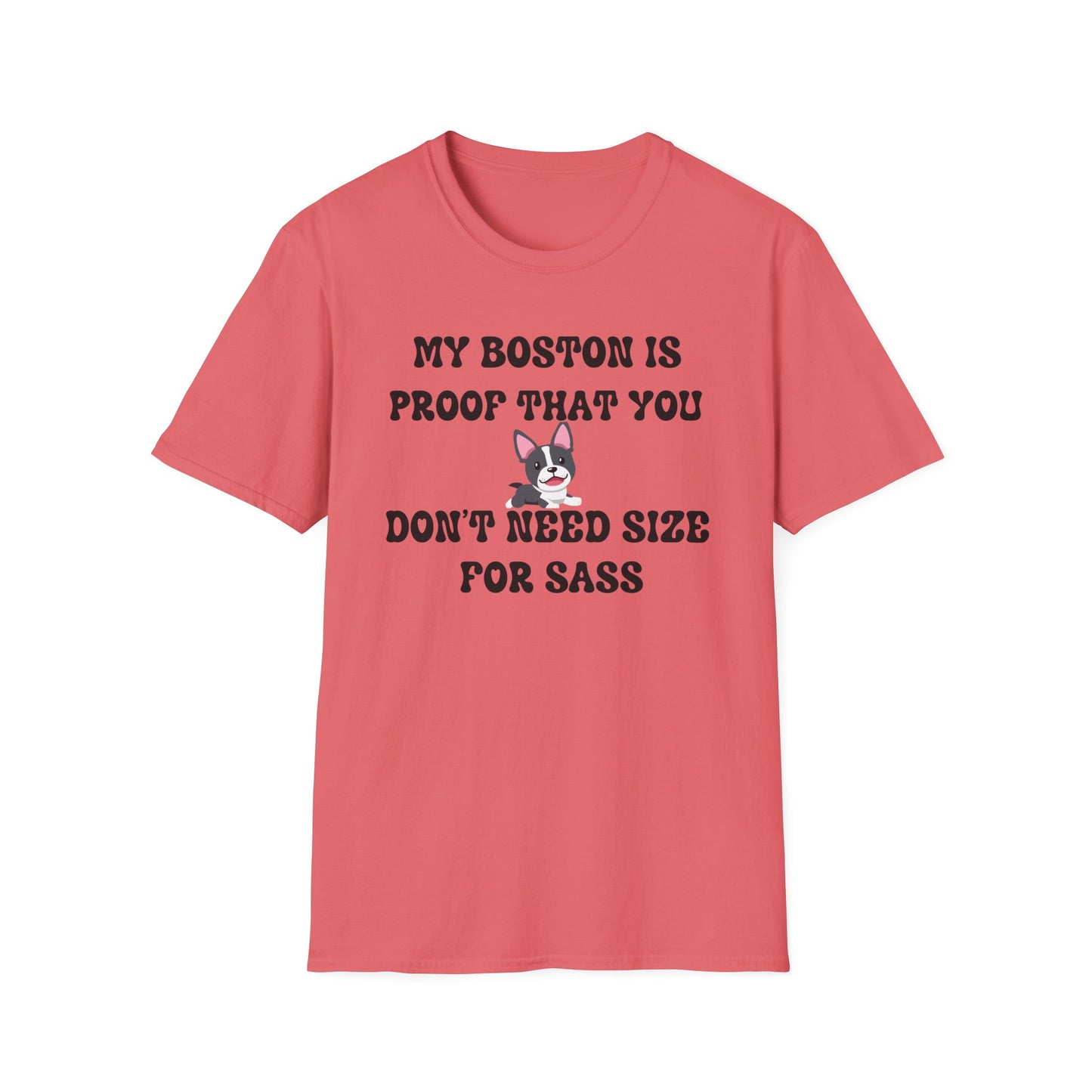 My Boston Terrier Is Proof You Don't Need Size For Sass T Shirt