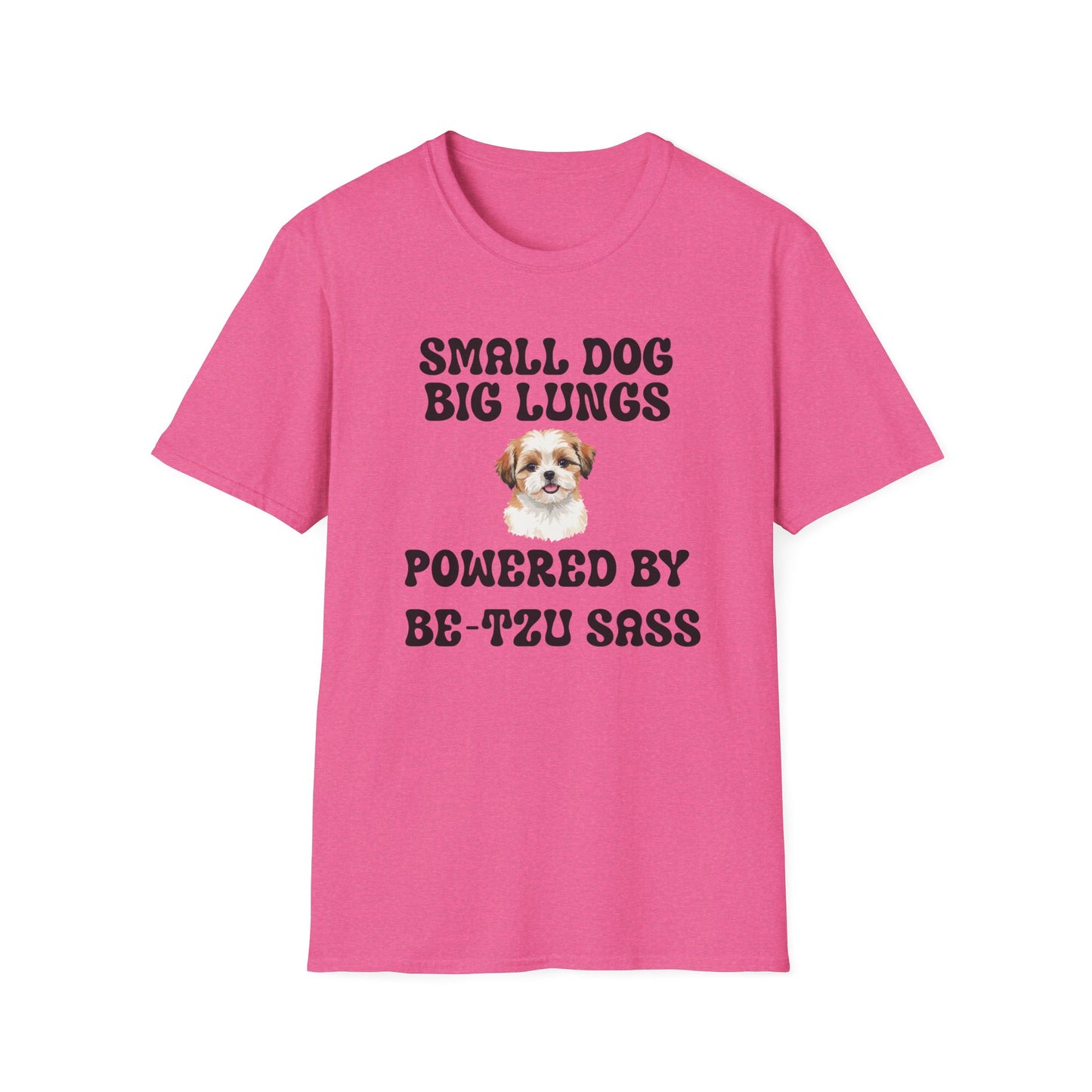 Small Dog Big Lungs Be-Tzu Sass T Shirt