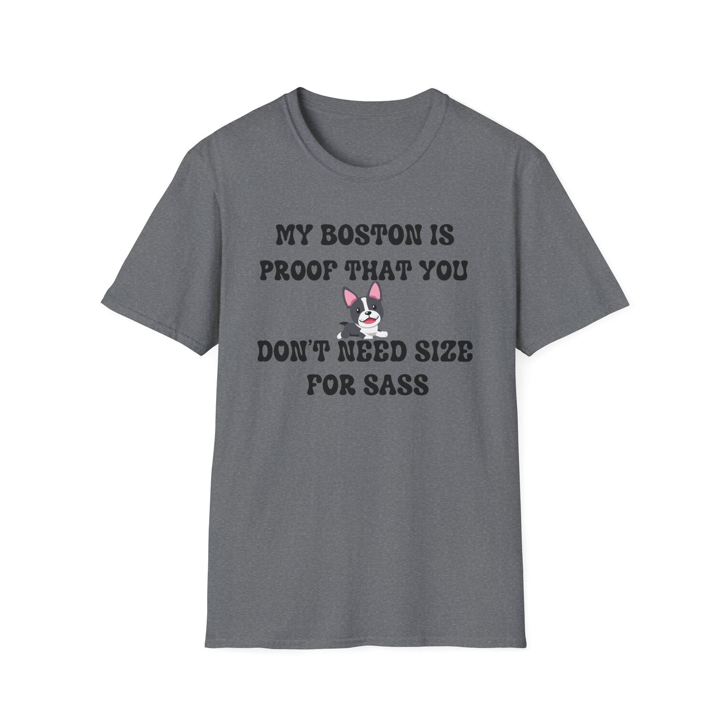 My Boston Terrier Is Proof You Don't Need Size For Sass T Shirt