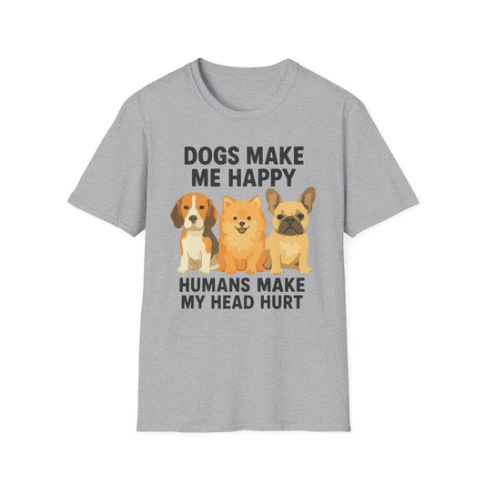 Dogs Make Me Happy Humans Make My Head Hurt T Shirt