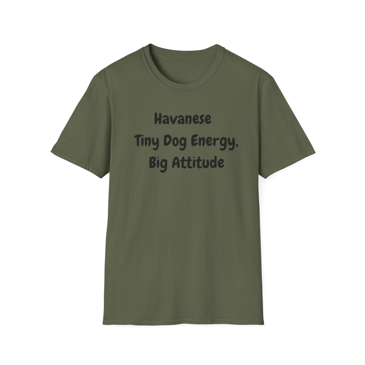 Havanese, Tiny Dog, Big Energy T Shirt