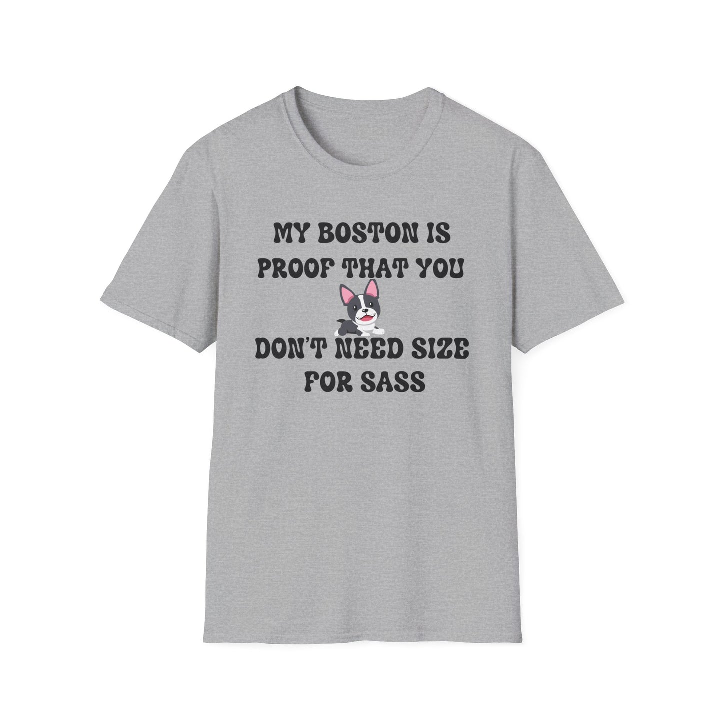 My Boston Terrier Is Proof You Don't Need Size For Sass T Shirt