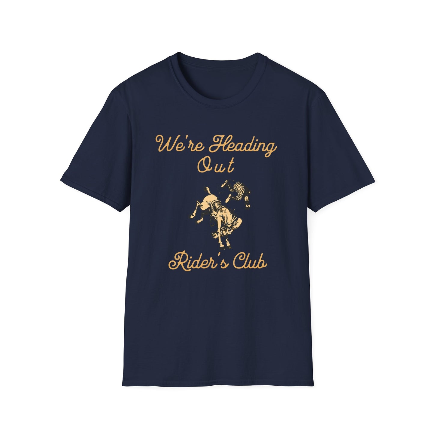 We're Heading Out Rider's Club T Shirt