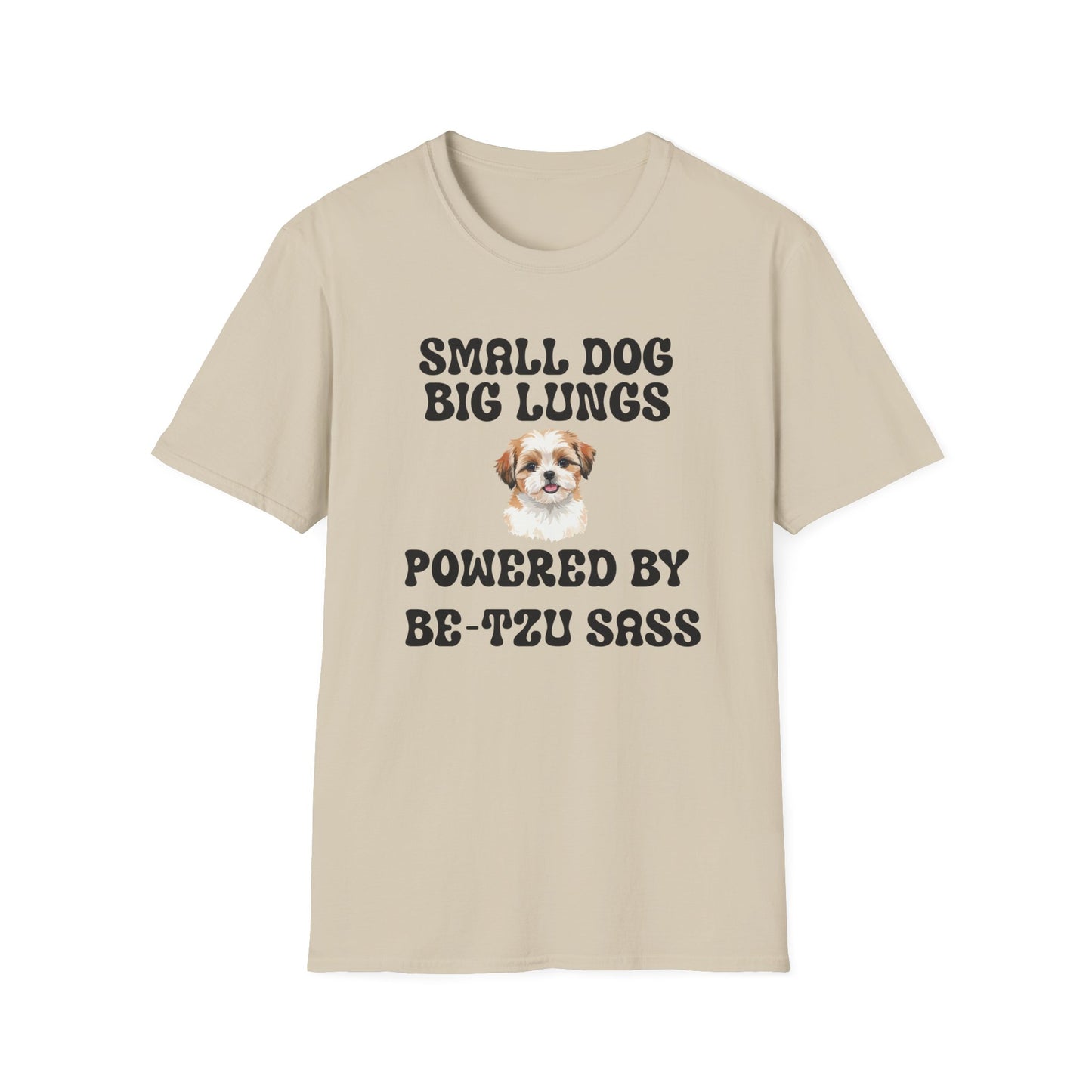 Small Dog Big Lungs Be-Tzu Sass T Shirt