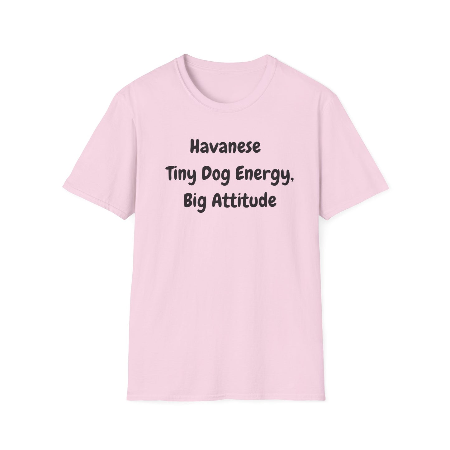 Havanese, Tiny Dog, Big Energy T Shirt