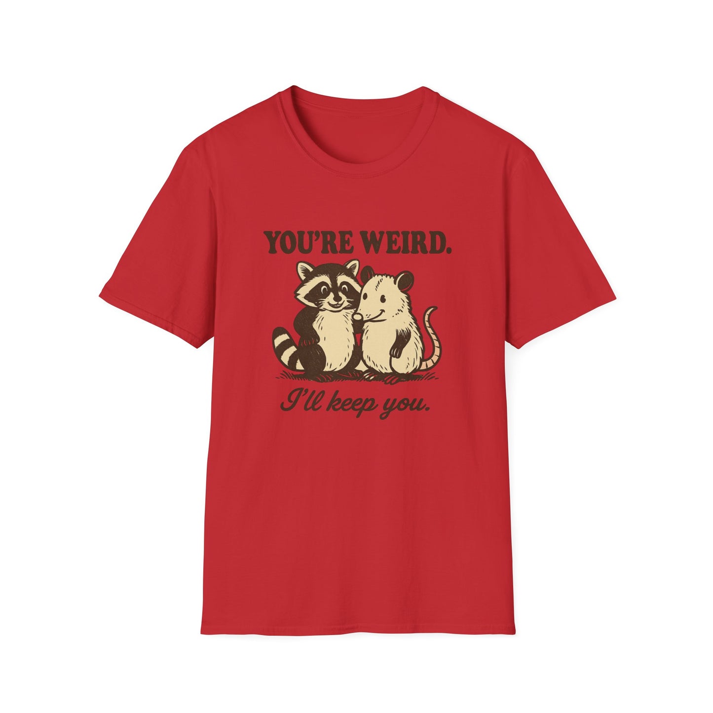 You're Weird I'll Keep You Humorous Raccoon and Opposum T Shirt