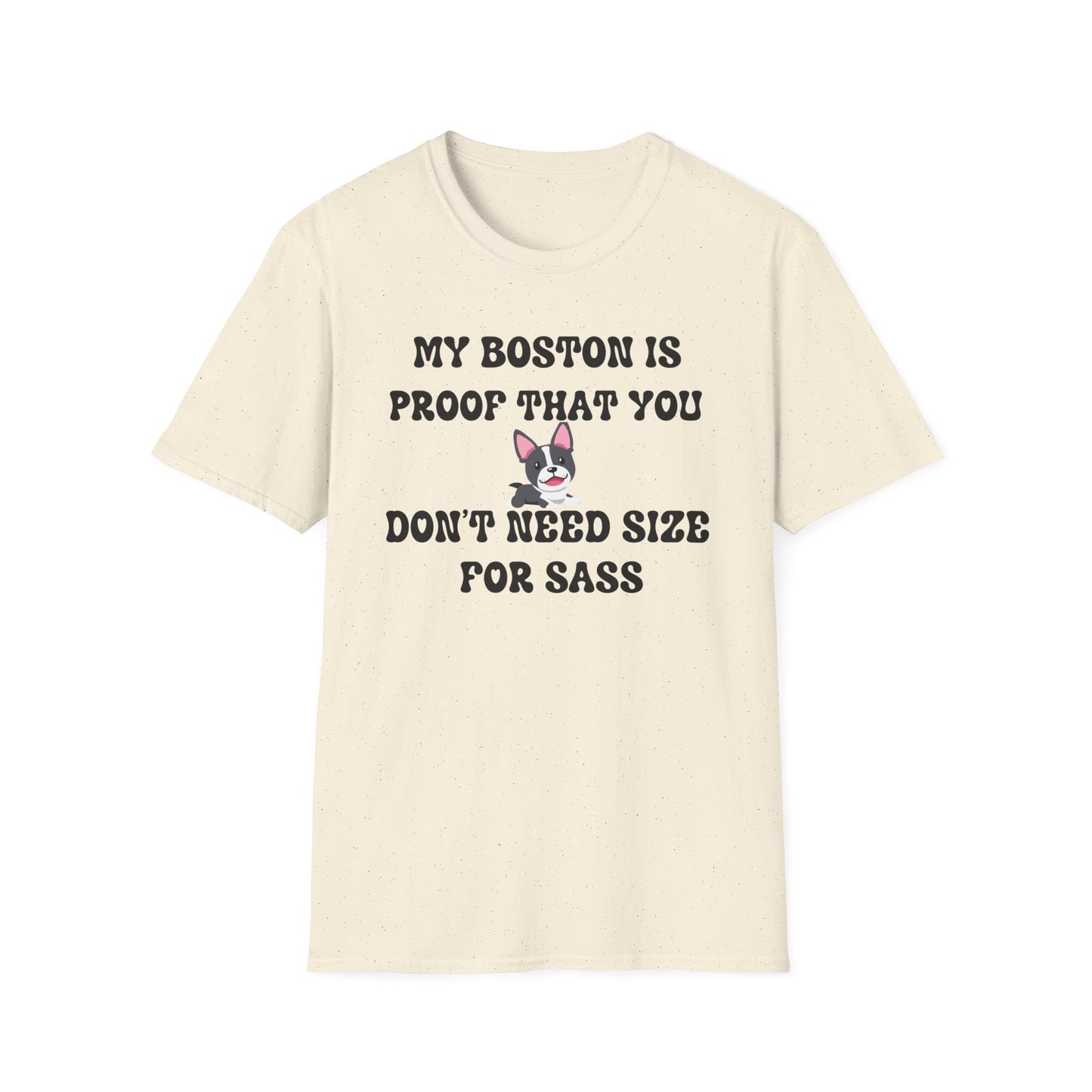 My Boston Terrier Is Proof You Don't Need Size For Sass T Shirt