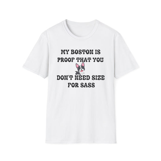 My Boston Terrier Is Proof You Don't Need Size For Sass T Shirt
