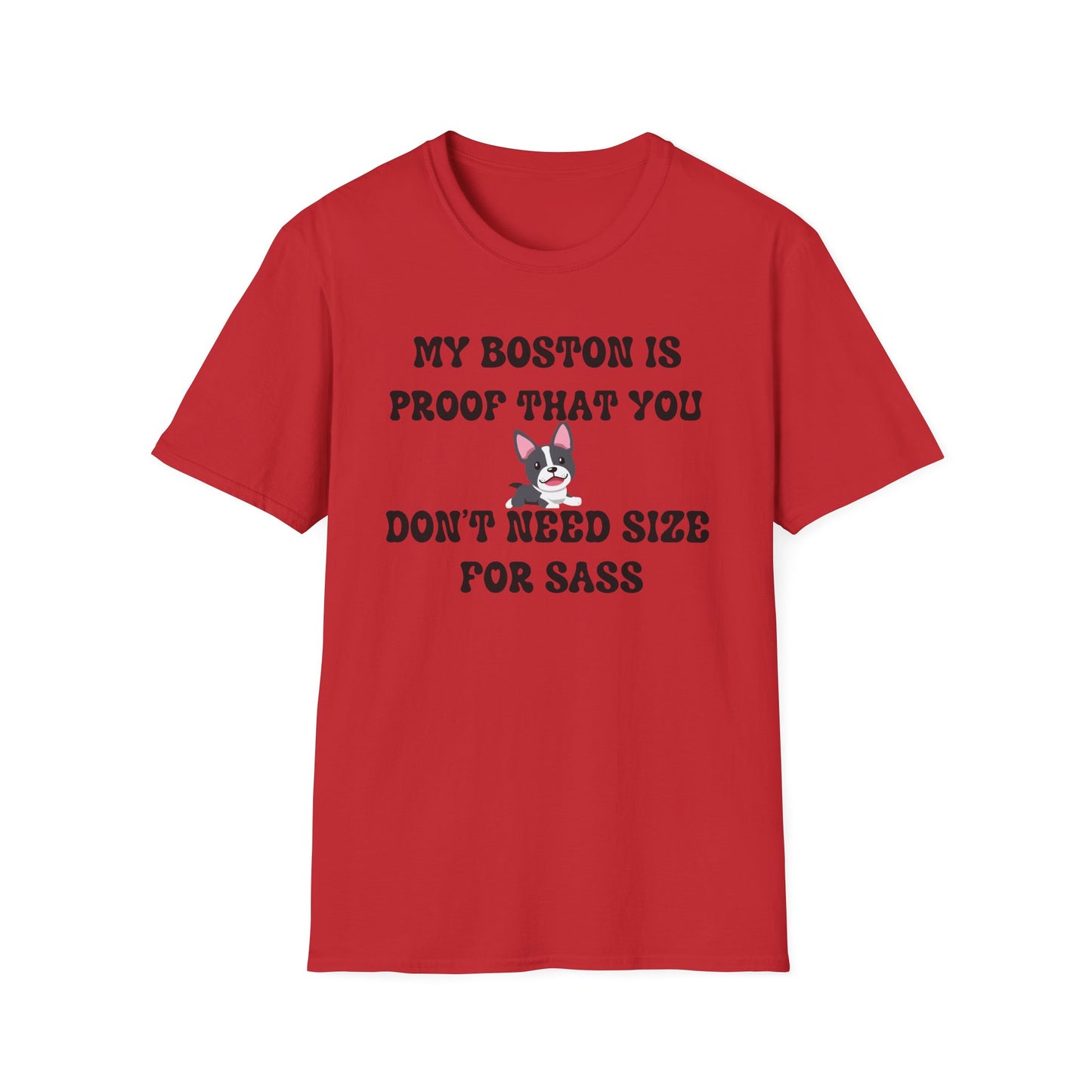 My Boston Terrier Is Proof You Don't Need Size For Sass T Shirt