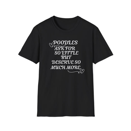 Poodles Ask For So Little T Shirt