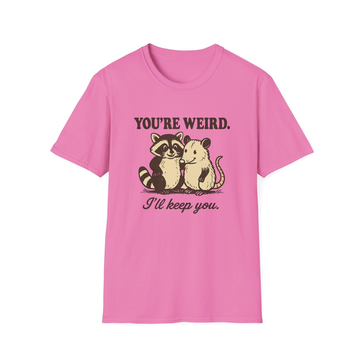 You're Weird I'll Keep You Humorous Raccoon and Opposum T Shirt