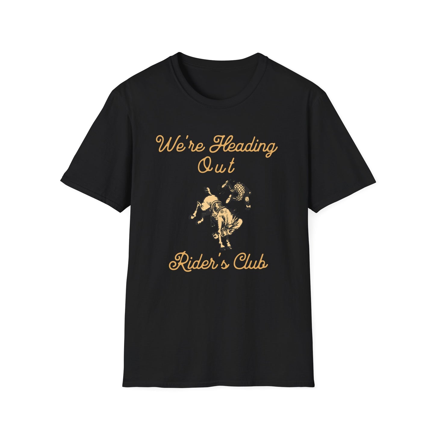 We're Heading Out Rider's Club T Shirt