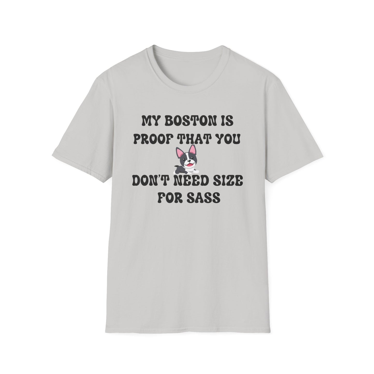 My Boston Terrier Is Proof You Don't Need Size For Sass T Shirt