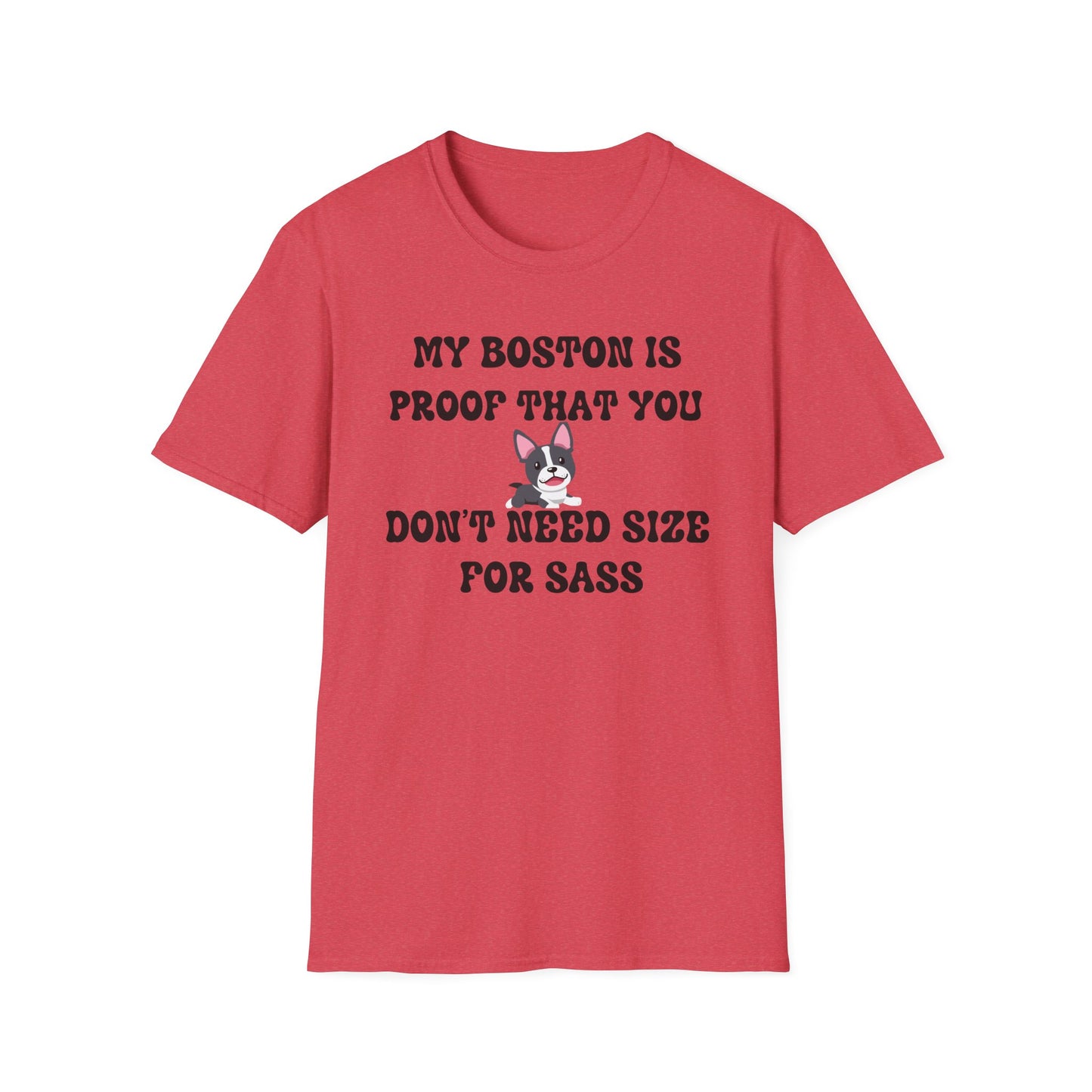 My Boston Terrier Is Proof You Don't Need Size For Sass T Shirt