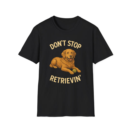 Don't Stop Retrievin T-Shirt